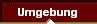  Umgebung 